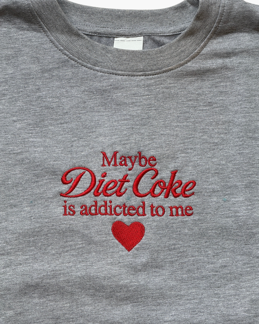 Maybe Diet Coke is Addicted to Me Embroidered Sweater